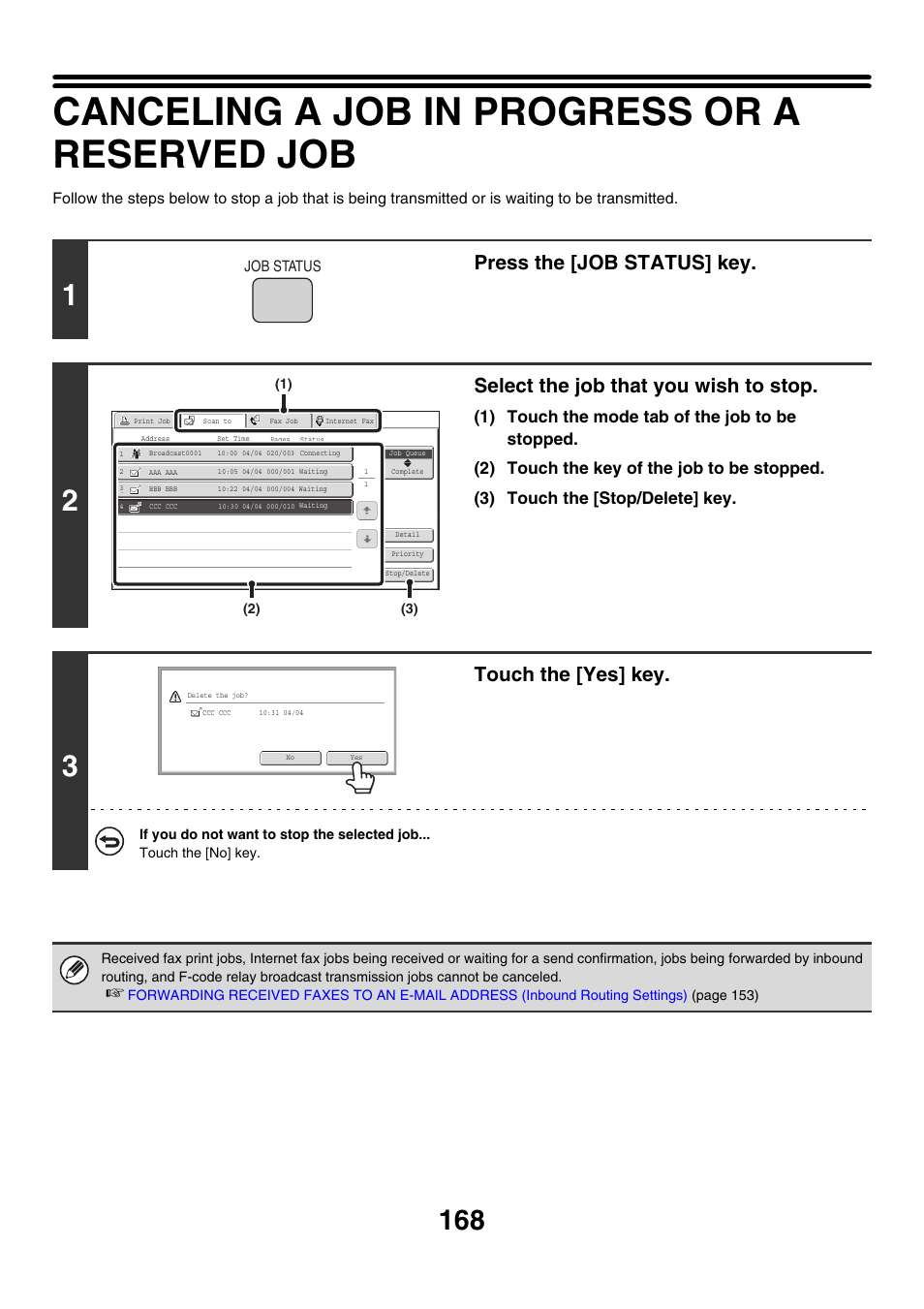 Canceling a job in progress or a reserved job, Age 168), E 168) | Press the [job status] key, Select the job that you wish to stop, Touch the [yes] key | Sharp MX-M850 User Manual | Page 488 / 655