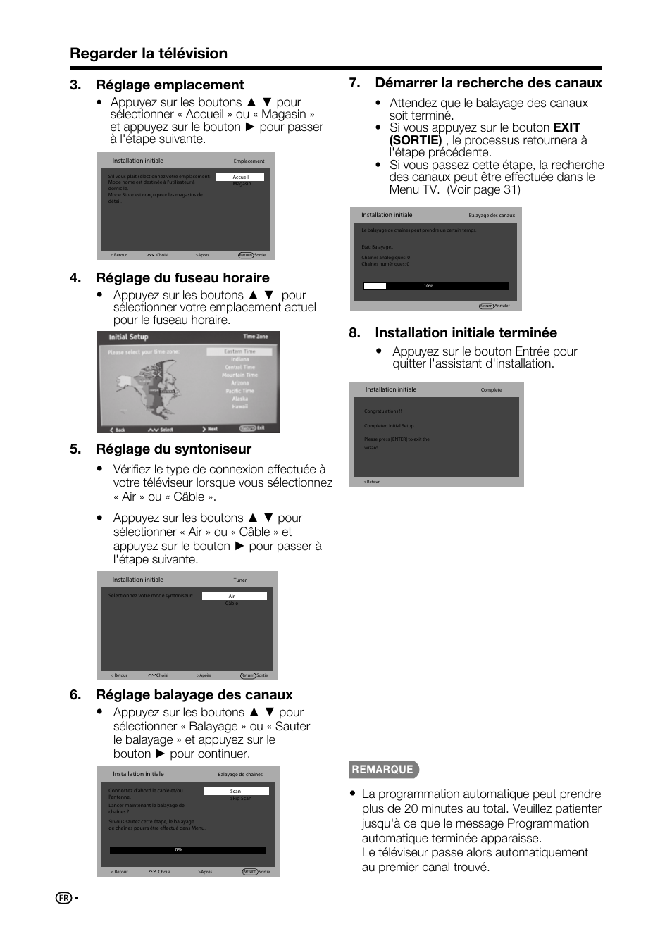 Regarder la télévision, Réglage emplacement, Réglage du fuseau horaire | Réglage du syntoniseur, Réglage balayage des canaux, Démarrer la recherche des canaux, Installation initiale terminée, Pour passer à l'étape suivante, Appuyez sur les boutons, Pour continuer | Sharp AQUOS LC-32D59U User Manual | Page 76 / 157