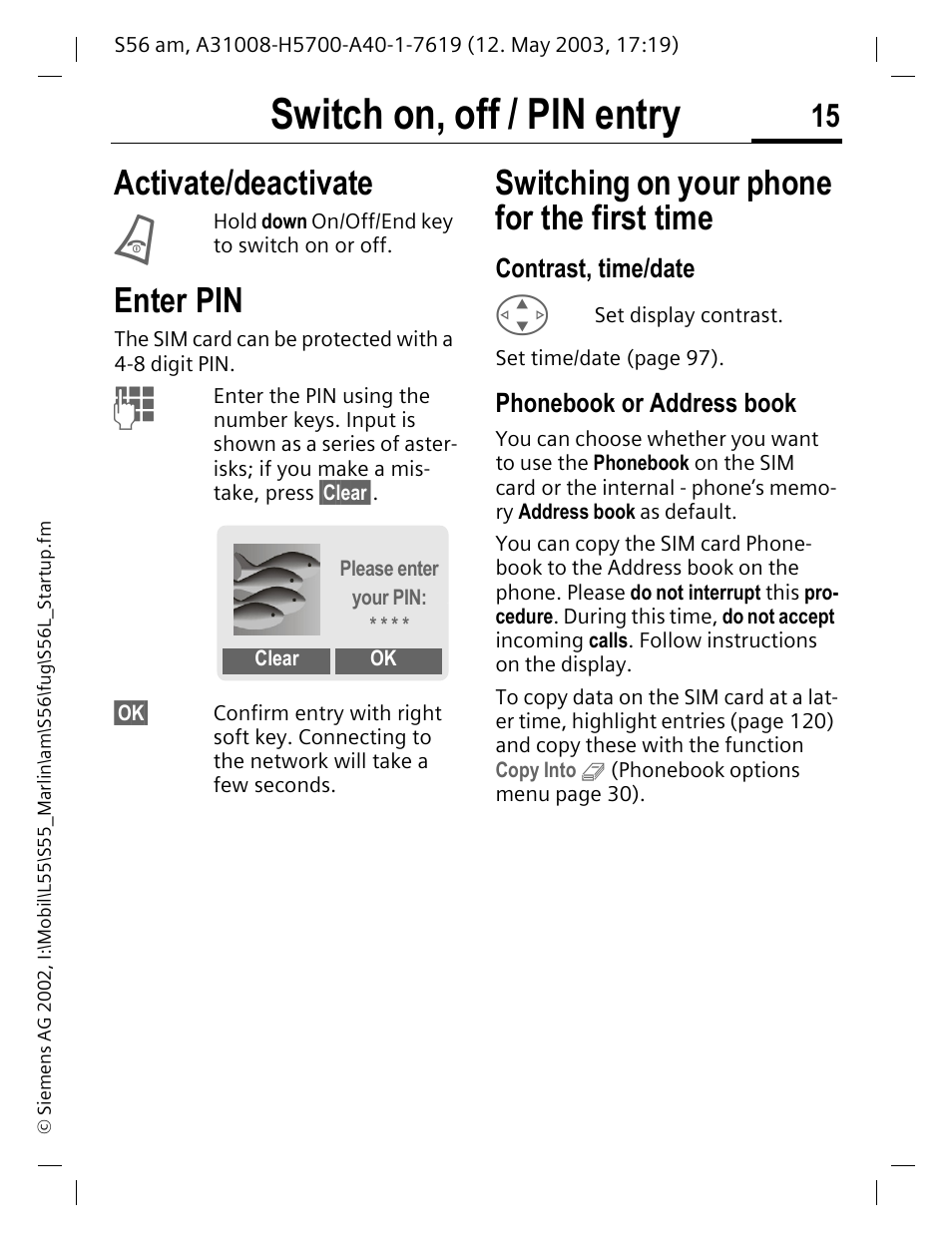 Switch on, off / pin entry, Contrast, time/date, Phonebook or address book | Switching on your phone for the first time, Activate/deactivate, Enter pin | Siemens S56 User Manual | Page 16 / 152