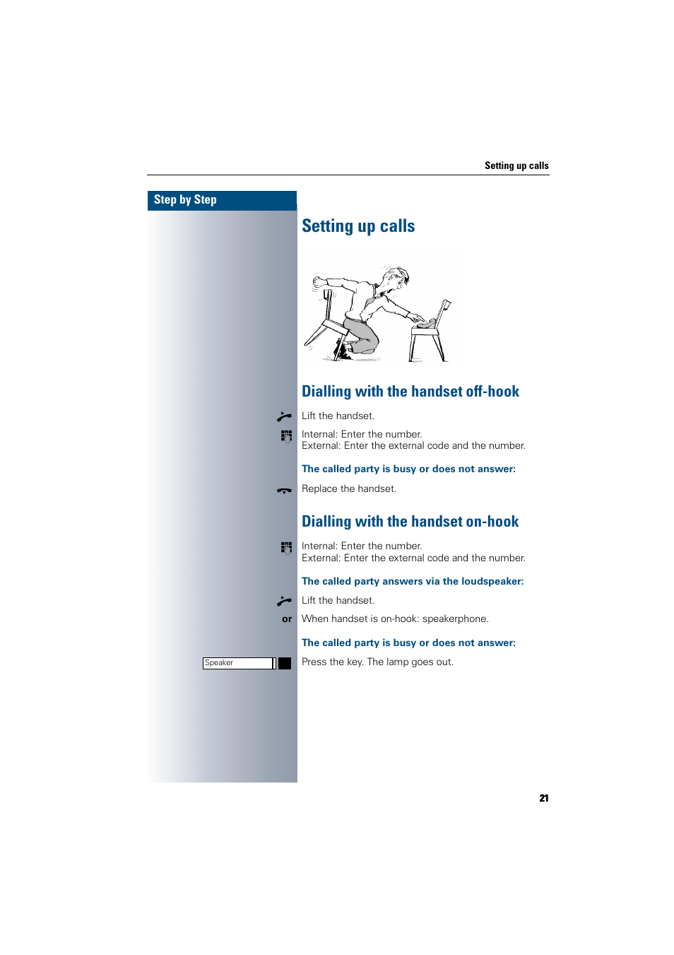 Setting up calls, Dialling with the handset off-hook, The called party is busy or does not answer | Dialling with the handset on-hook, The called party answers via the loudspeaker | Siemens 300 H User Manual | Page 21 / 101