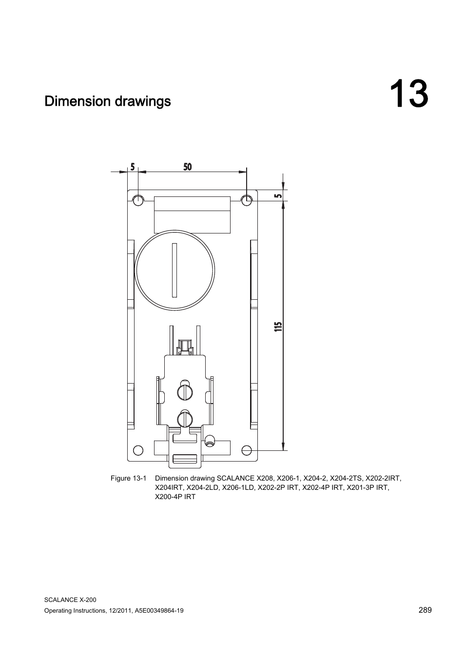 13 dimension drawings, Dimension drawings | Siemens Industrial Ethernet Switches SCALANCE X-200 User Manual | Page 289 / 296