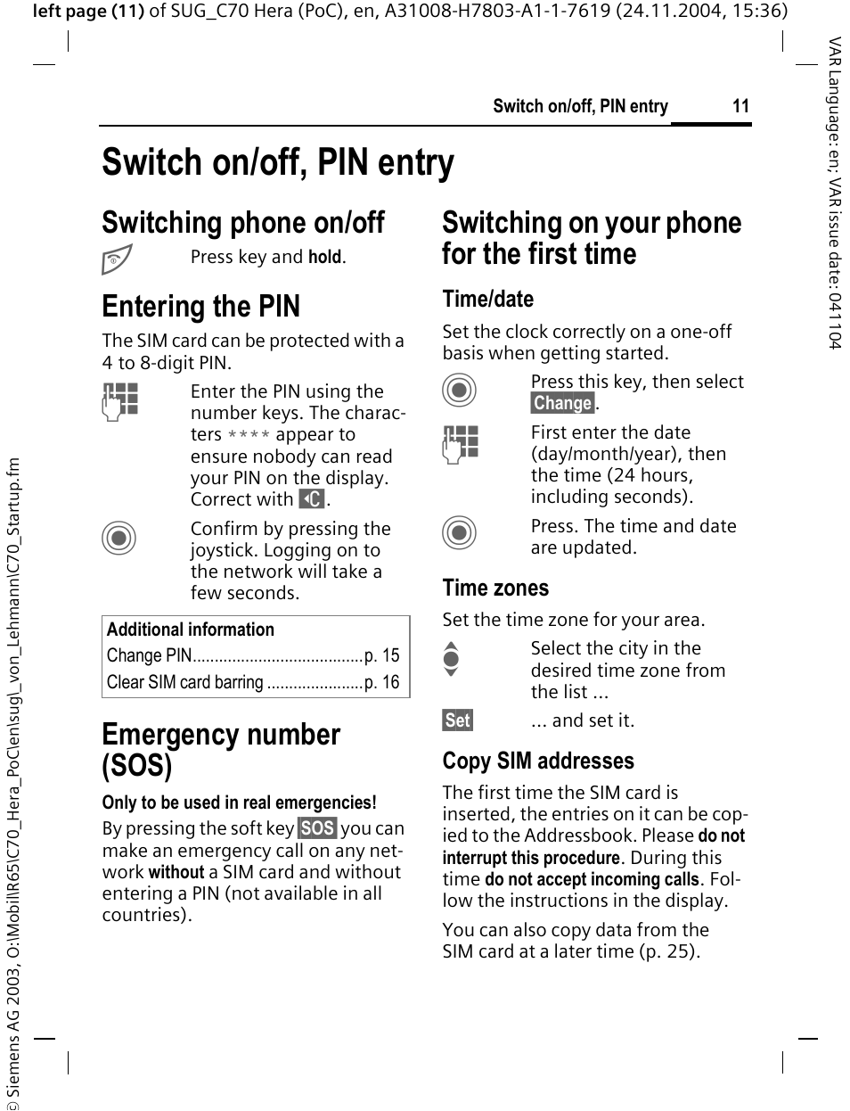 Switch on/off, pin entry, Entering the pin, Emergency number (sos) | Switching phone on/off, Switching on your phone for the first time | Siemens C70 CT70 User Manual | Page 12 / 76