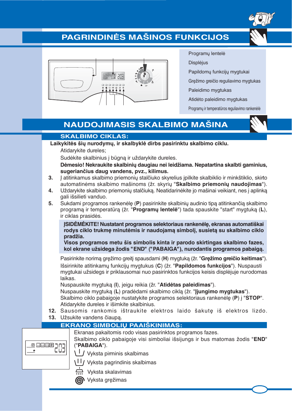 Naudojimasis skalbimo ma·ina, Modelis, Pagrindinñs ma·inos funkcijos | Skalbimo ciklas, Vyksta skalavimas vyksta gr´ïimas | Ardo FL105L User Manual | Page 31 / 52