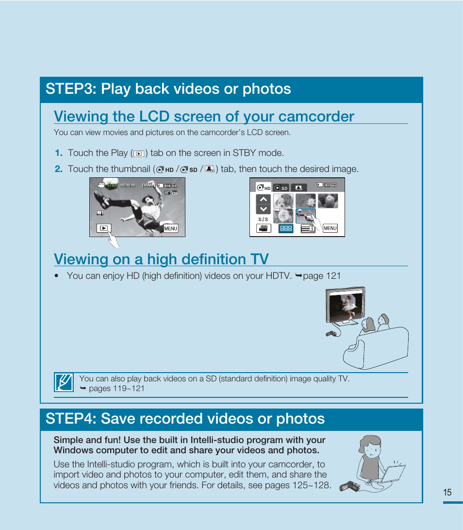 Step3: play back videos or photos, Viewing the lcd screen of your camcorder, Viewing on a high deﬁnition tv | Step4: save recorded videos or photos, Tab, then touch the desired image | Samsung HMX-M20SN User Manual | Page 19 / 147