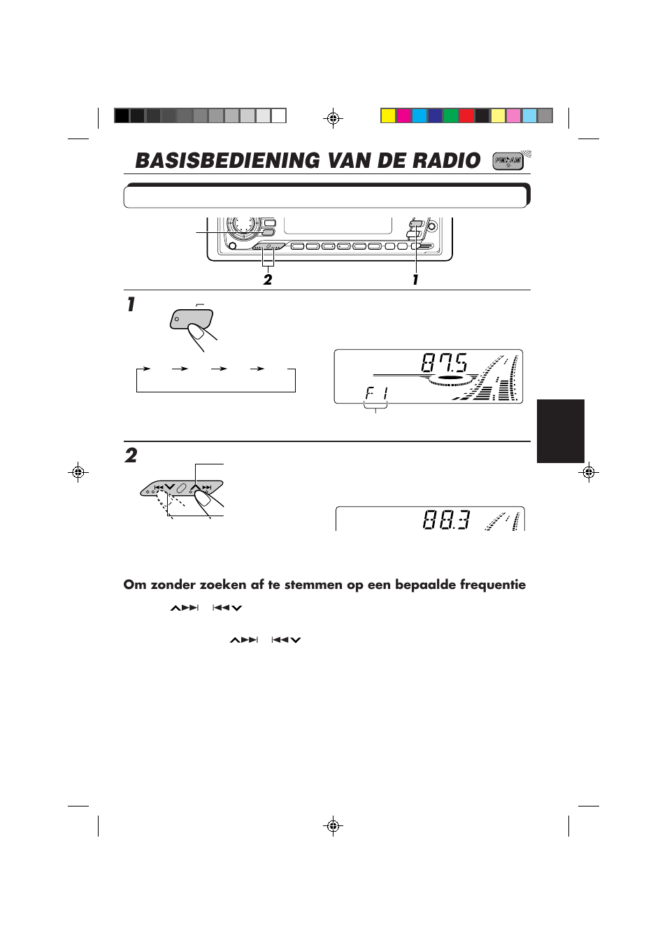 Basisbediening van de radio, Naar de radio luisteren, Selecteer de golfband (fm1, fm2, fm3 of am) | Zoek een station | JVC KS-FX840R User Manual | Page 143 / 186