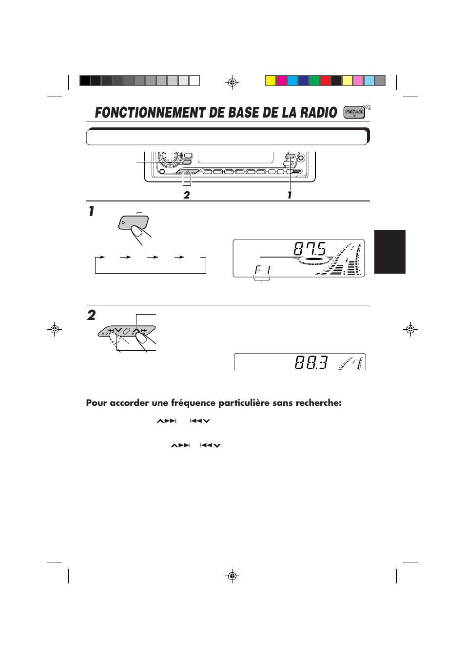 Fonctionnement de base de la radio, Ecoute de la radio, Choisissez la bande (fm1, fm2, fm3 ou am) | Commencez la recherche d’une station | JVC KS-FX840R User Manual | Page 97 / 186