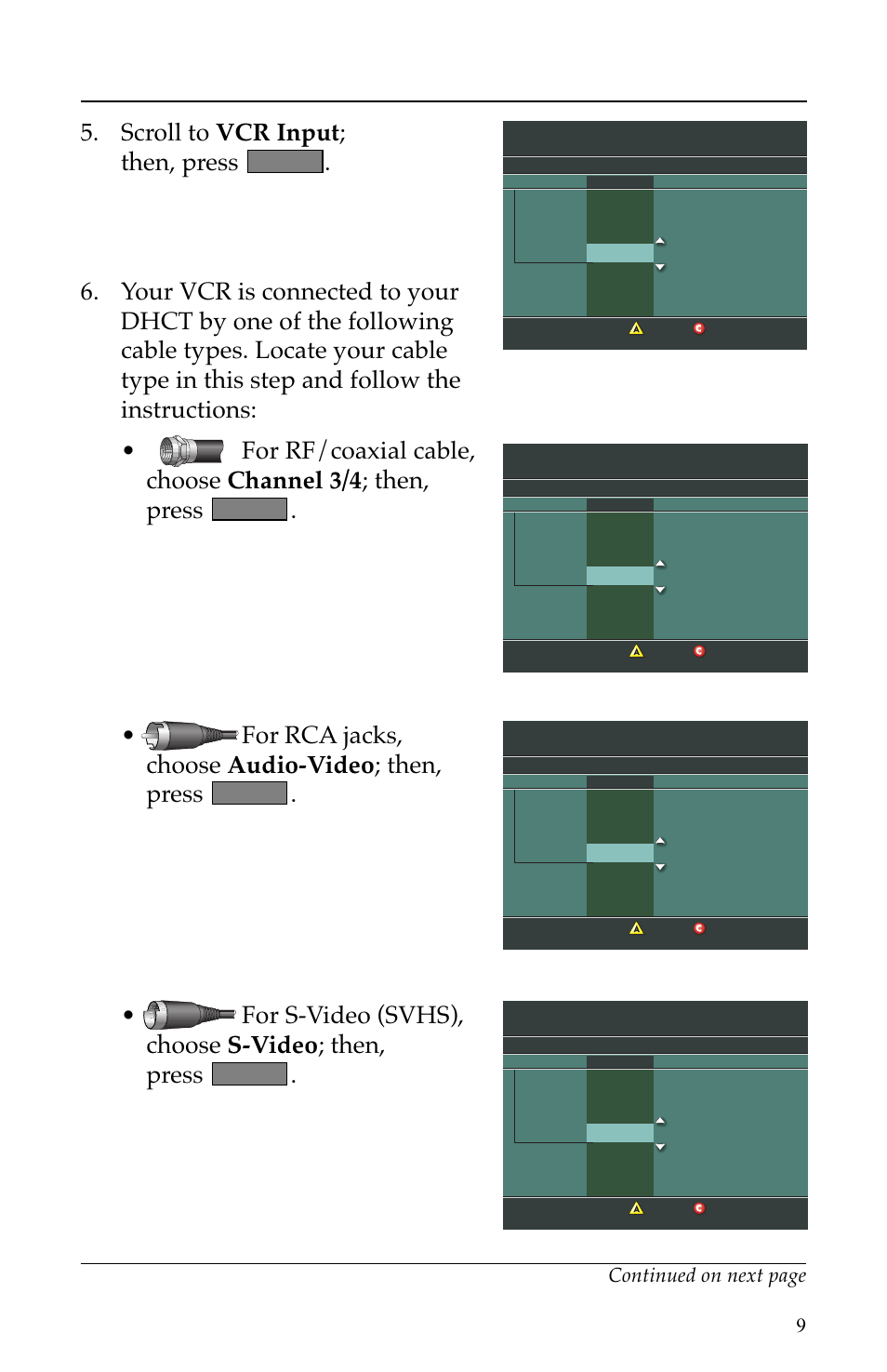 Setting up vcr commander service, Continued, Scroll to vcr input ; then, press | For rca jacks, choose audio-video ; then, press, For s-video (svhs), choose s-video ; then, press, Continued on next page, Select | Scientific Atlanta VCR Commander User Manual | Page 9 / 28