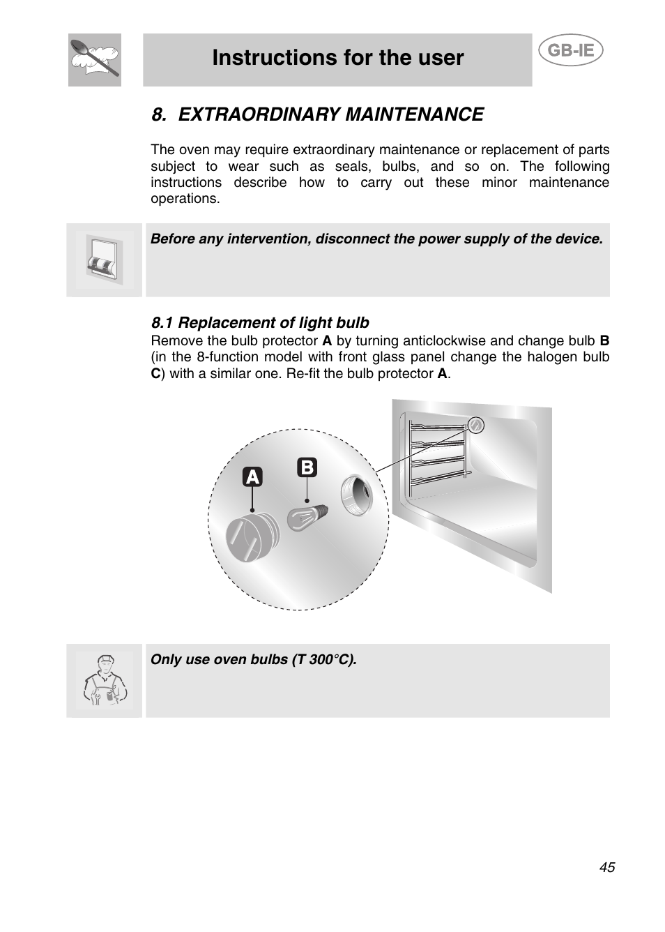 Extraordinary maintenance, 1 replacement of light bulb, Instructions for the user | Only use oven bulbs (t 300°c) | Smeg S20XMFR User Manual | Page 21 / 22