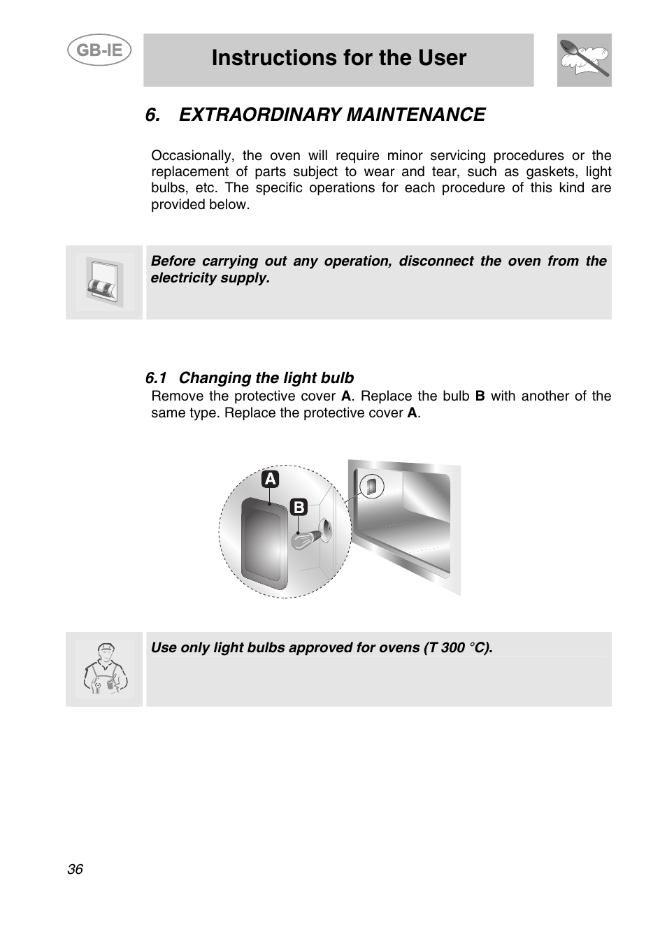 Extraordinary maintenance, 1 changing the light bulb, Instructions for the user | Use only light bulbs approved for ovens (t 300 °c) | Smeg ALFA201XE User Manual | Page 17 / 17