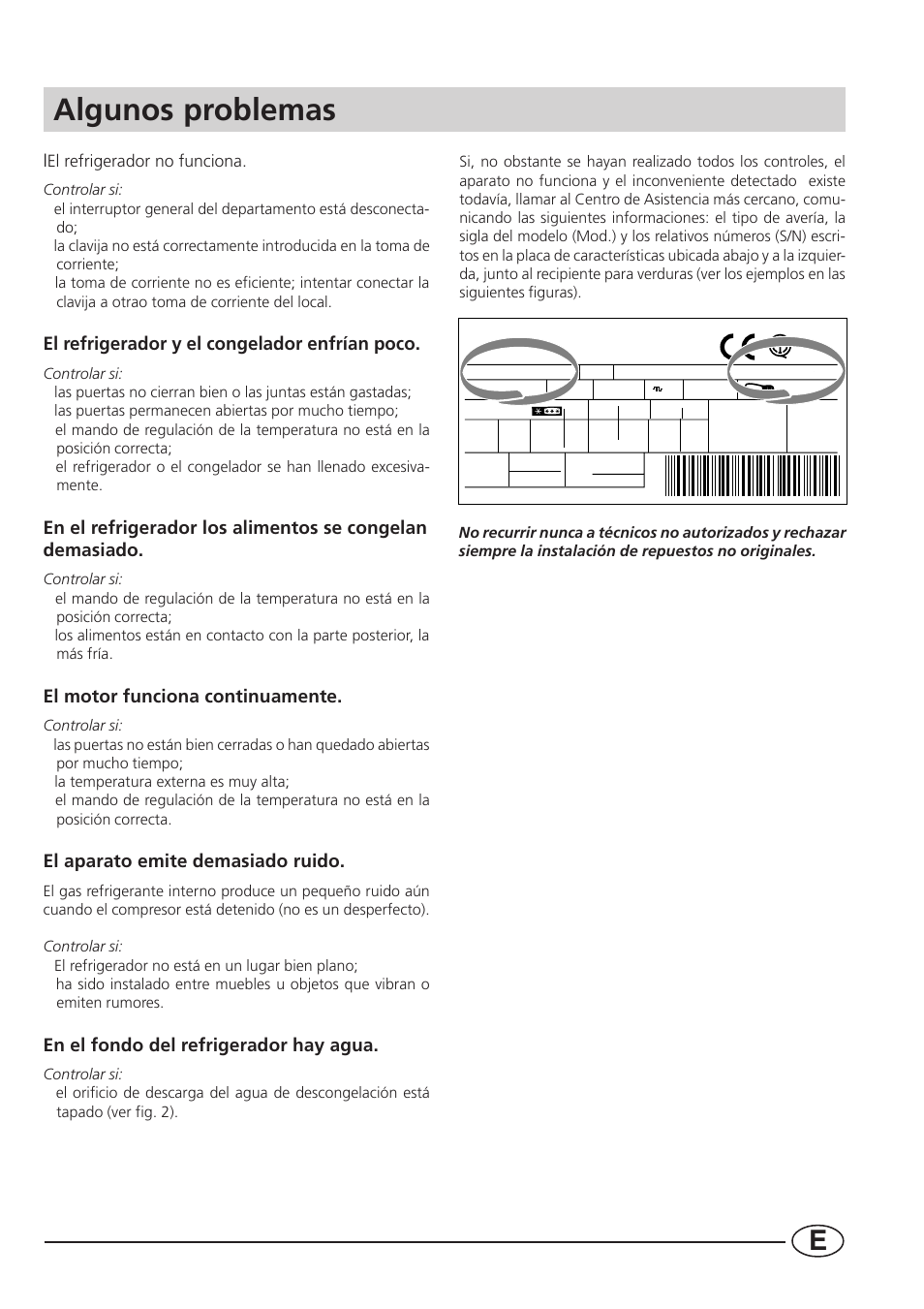 Algunos problemas, El refrigerador y el congelador enfrían poco, El motor funciona continuamente | El aparato emite demasiado ruido, En el fondo del refrigerador hay agua | Smeg CR330A User Manual | Page 57 / 61