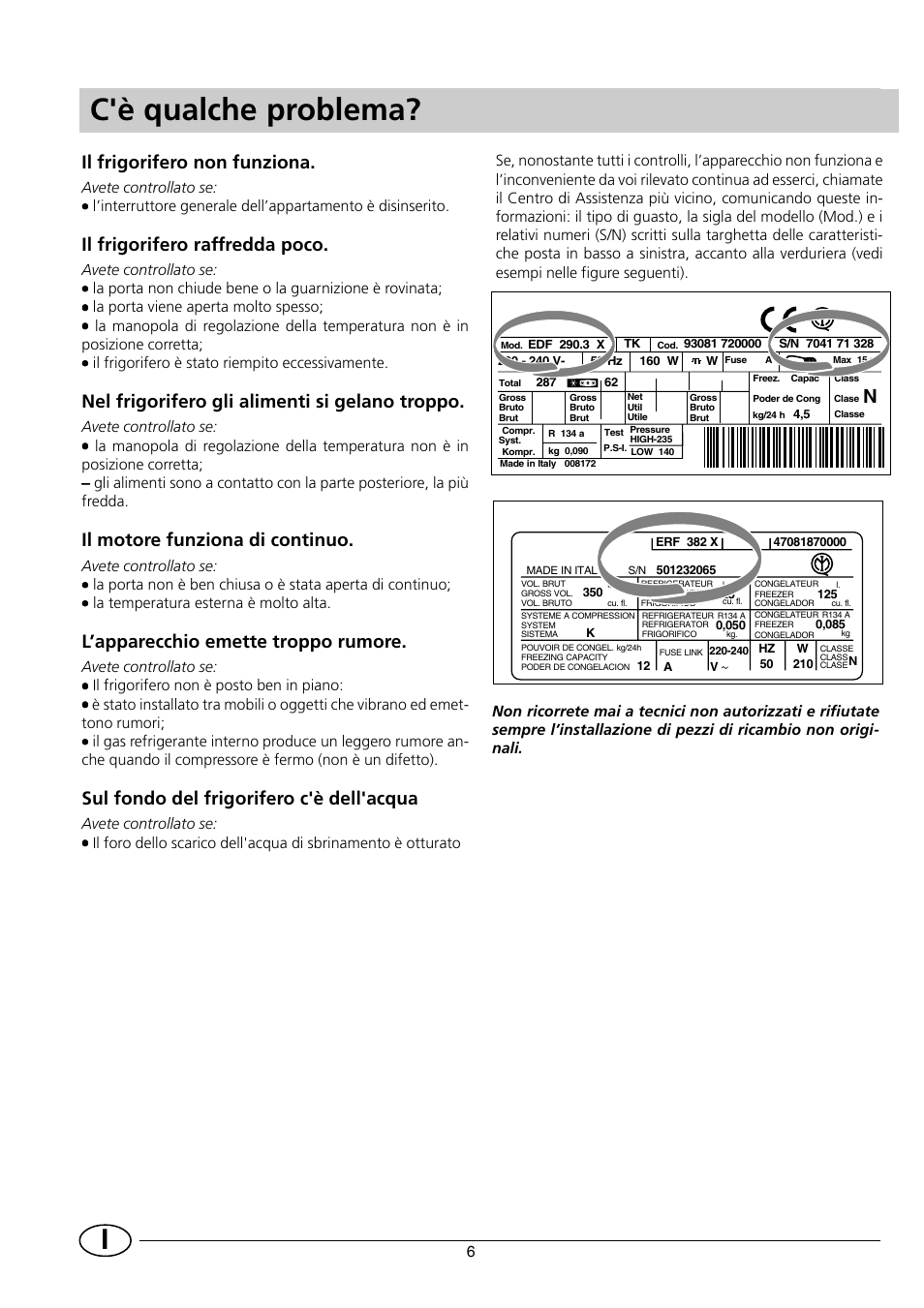 C'è qualche problema, Il frigorifero non funziona, Il frigorifero raffredda poco | Nel frigorifero gli alimenti si gelano troppo, Il motore funziona di continuo, L’apparecchio emette troppo rumore, Sul fondo del frigorifero c'è dell'acqua | Smeg FR150A User Manual | Page 8 / 37