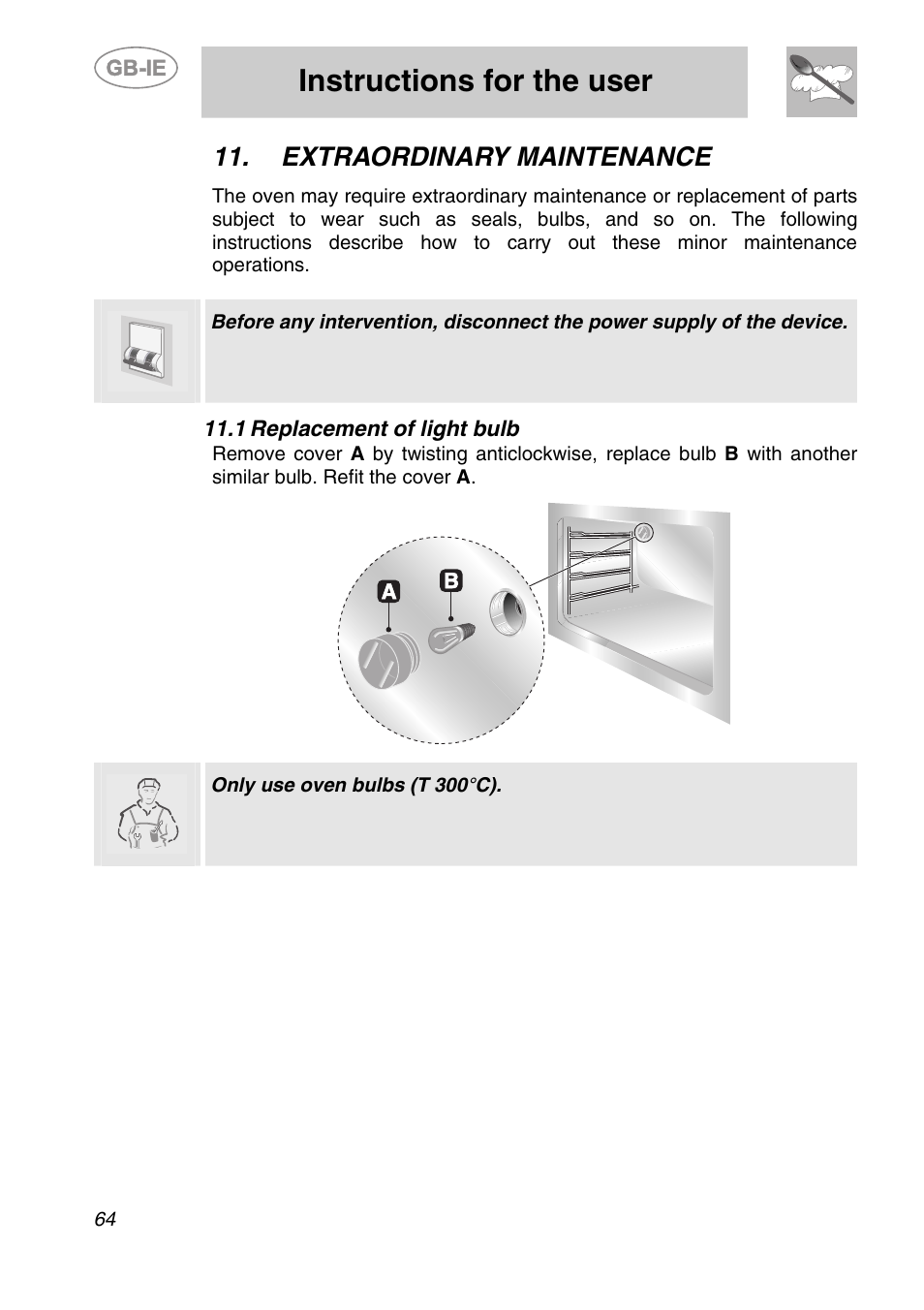 Extraordinary maintenance, 1 replacement of light bulb, Instructions for the user | Only use oven bulbs (t 300°c) | Smeg A1-6 User Manual | Page 30 / 31