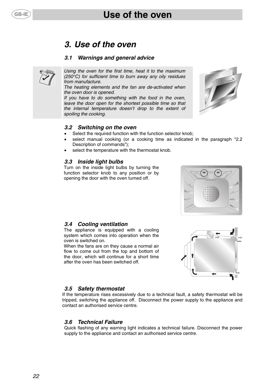 Use of the oven, 1 warnings and general advice, 2 switching on the oven | 3 inside light bulbs, 4 cooling ventilation, 5 safety thermostat, 6 technical failure, Warnings and general advice, Switching on the oven, Inside light bulbs | Smeg F67-7 User Manual | Page 6 / 14