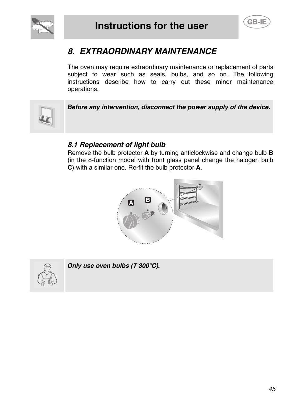 Extraordinary maintenance, 1 replacement of light bulb, Instructions for the user | Only use oven bulbs (t 300°c) | Smeg S20XMF User Manual | Page 21 / 22