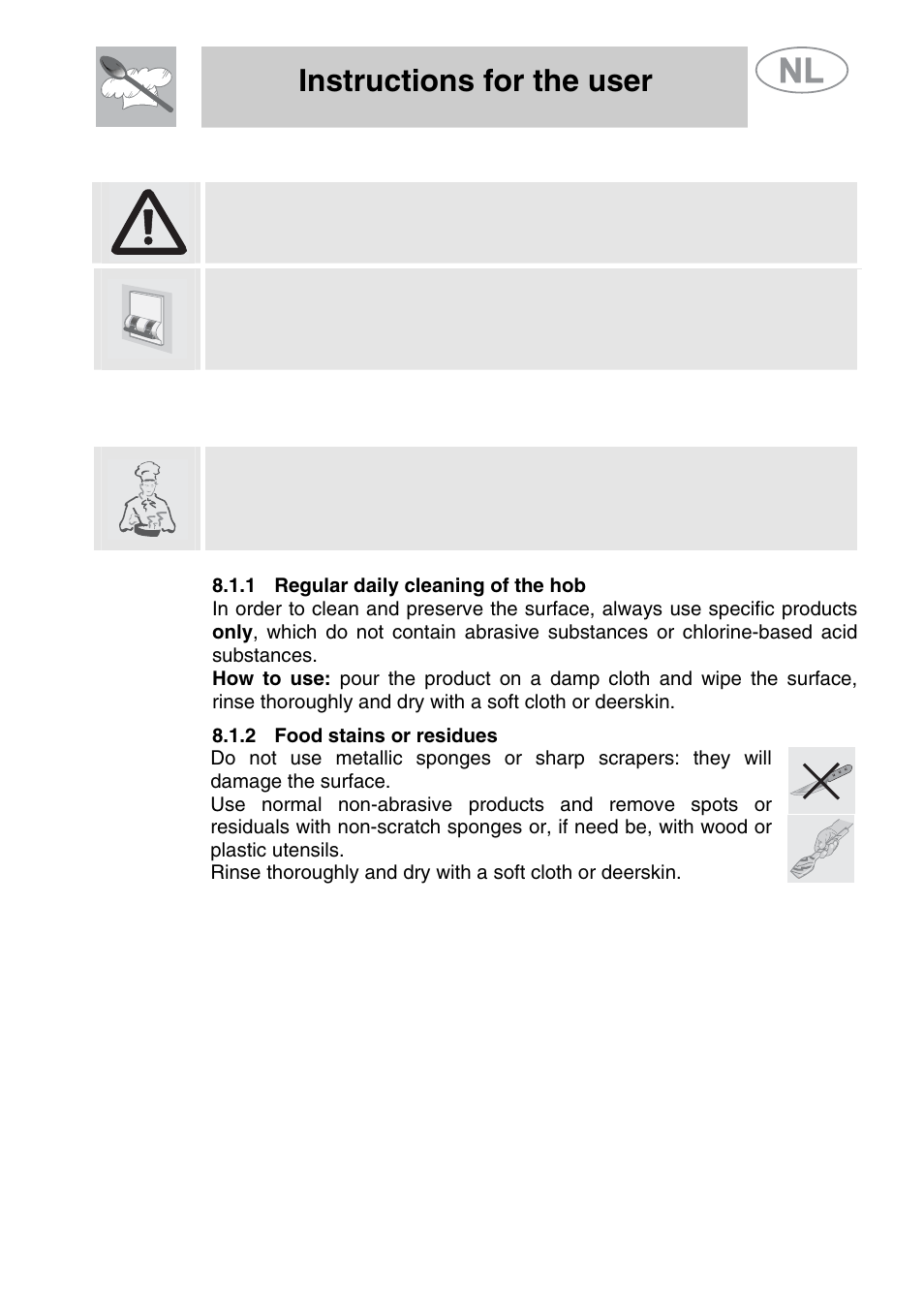 Cleaning and maintenance, 1 cleaning, 1 regular daily cleaning of the hob | 2 food stains or residues, Instructions for the user, Never use a steam jet to clean the appliance | Smeg GKCO64-3 User Manual | Page 17 / 18