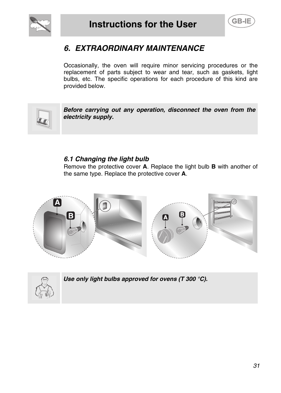 Extraordinary maintenance, 1 changing the light bulb, Instructions for the user | Use only light bulbs approved for ovens (t 300 °c) | Smeg ALFA135BE User Manual | Page 14 / 15