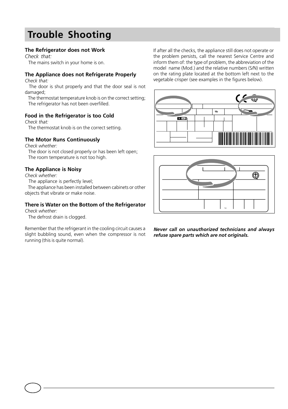 Trouble shooting, The refrigerator does not work check that, The appliance does not refrigerate properly | Food in the refrigerator is too cold, The motor runs continuously, The appliance is noisy, There is water on the bottom of the refrigerator, The mains switch in your home is on | Smeg FR228SE User Manual | Page 7 / 8