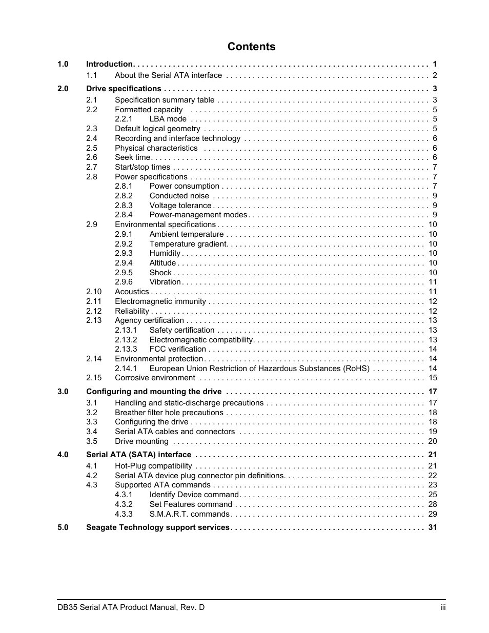 0 introduction 1, 1 about the serial ata interface 2, 0 drive specifications 3 | 1 specification summary table 3, 2 formatted capacity 5, 1 lba mode 5, 3 default logical geometry 5, 4 recording and interface technology 6, 5 physical characteristics 6, 6 seek time 6 | Seagate DB35 Serial ATA ST3300831SCE User Manual | Page 5 / 50