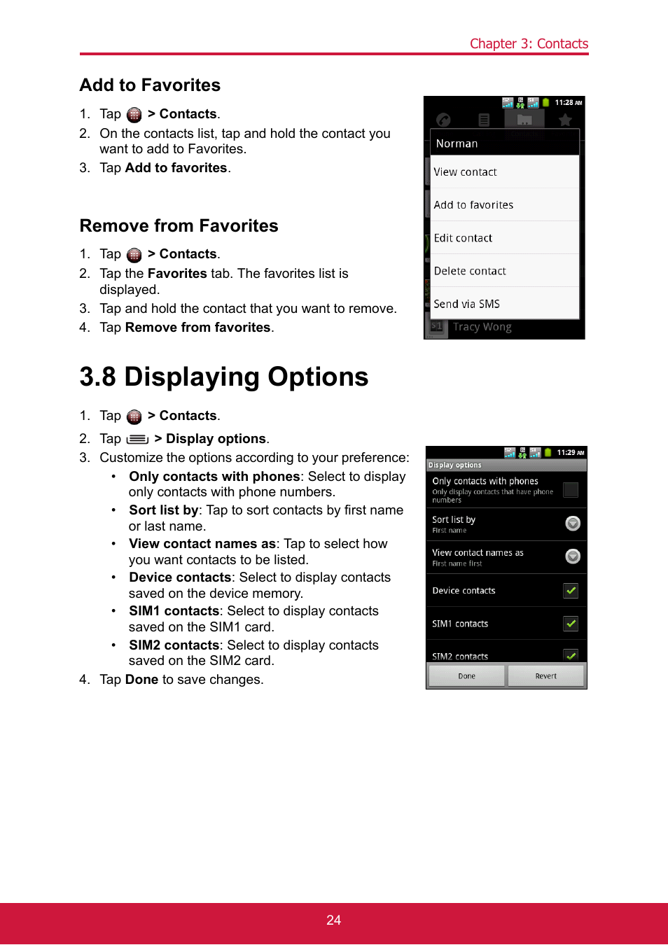 Add to favorites, Tap > contacts, Tap add to favorites | Remove from favorites, Tap and hold the contact that you want to remove, Tap remove from favorites, 8 displaying options, Tap > display options, Customize the options according to your preference, Tap done to save changes | ShelterLogic ViewPhone 3 VS14032 User Manual | Page 39 / 98