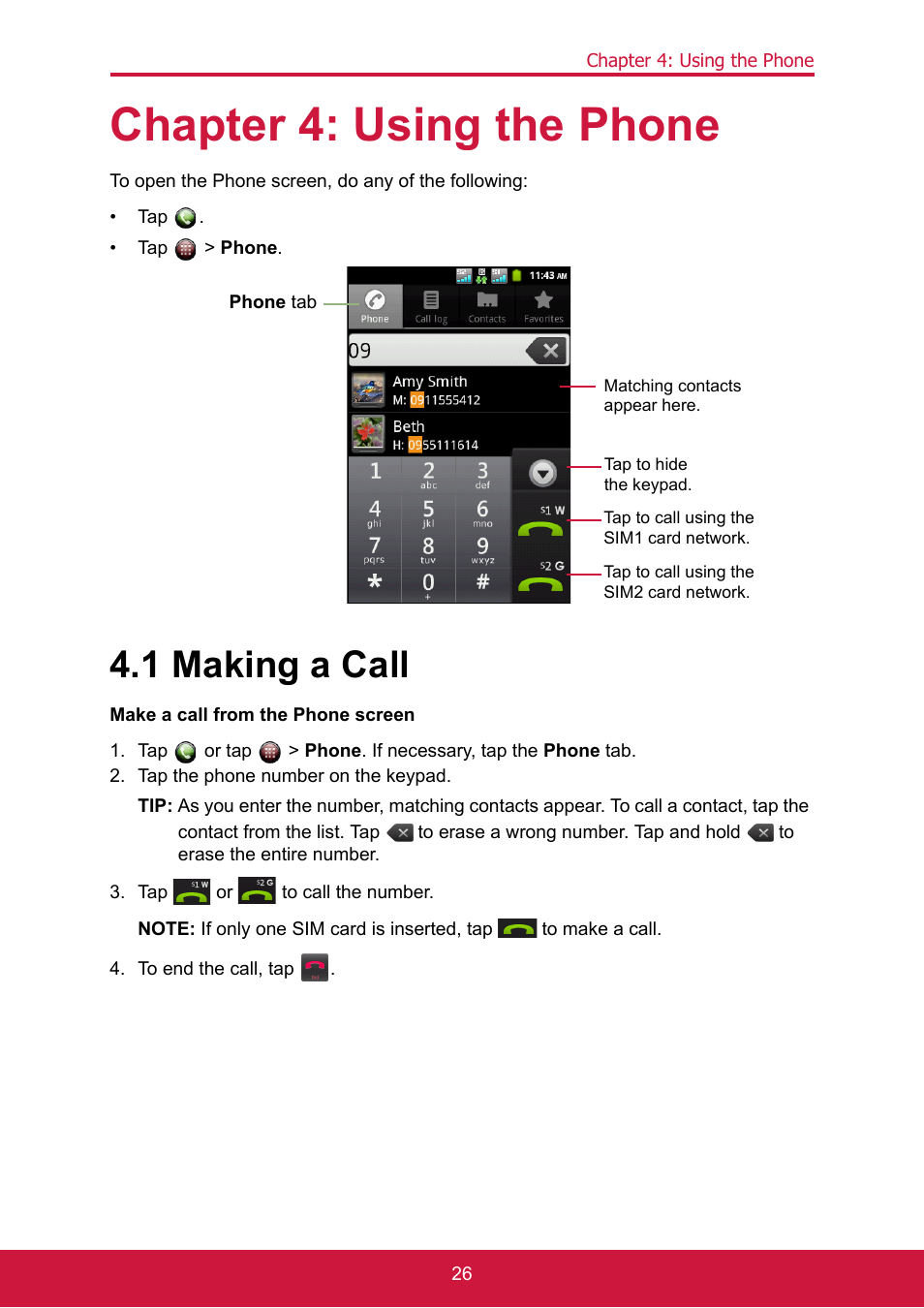 Chapter 4: using the phone, To open the phone screen, do any of the following, 1 making a call | Tap the phone number on the keypad, Tap or to call the number, To end the call, tap, T. see “making a call” on | ShelterLogic ViewPhone 3 VS14032 User Manual | Page 41 / 98