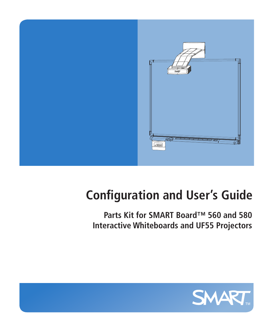 Smart Technologies Smart Board 560 and 580 Interactive Whiteboards And UF55 Projectors 99-00964-20 User Manual | 76 pages
