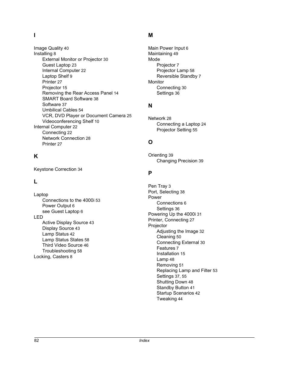 Image quality 40, Installing 8, Internal computer 22 | Keystone correction 34, Laptop, Locking, casters 8, Main power input 6, Maintaining 49, Mode, Monitor | Smart Technologies SMART BOARD 4000I User Manual | Page 92 / 94
