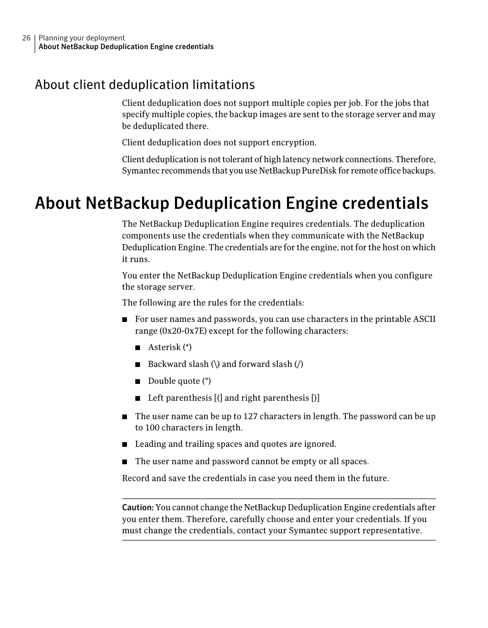 About client deduplication limitations, About netbackup deduplication engine credentials, About netbackup deduplication engine | Credentials | Symantec NETBACKUP 7 User Manual | Page 26 / 122