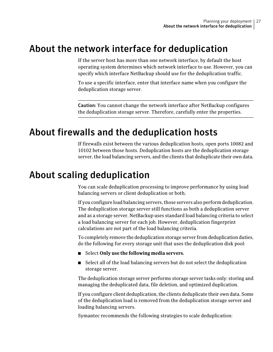 About the network interface for deduplication, About firewalls and the deduplication hosts, About scaling deduplication | 27 about firewalls and the deduplication hosts, 27 about scaling deduplication | Symantec NETBACKUP 7 User Manual | Page 27 / 122