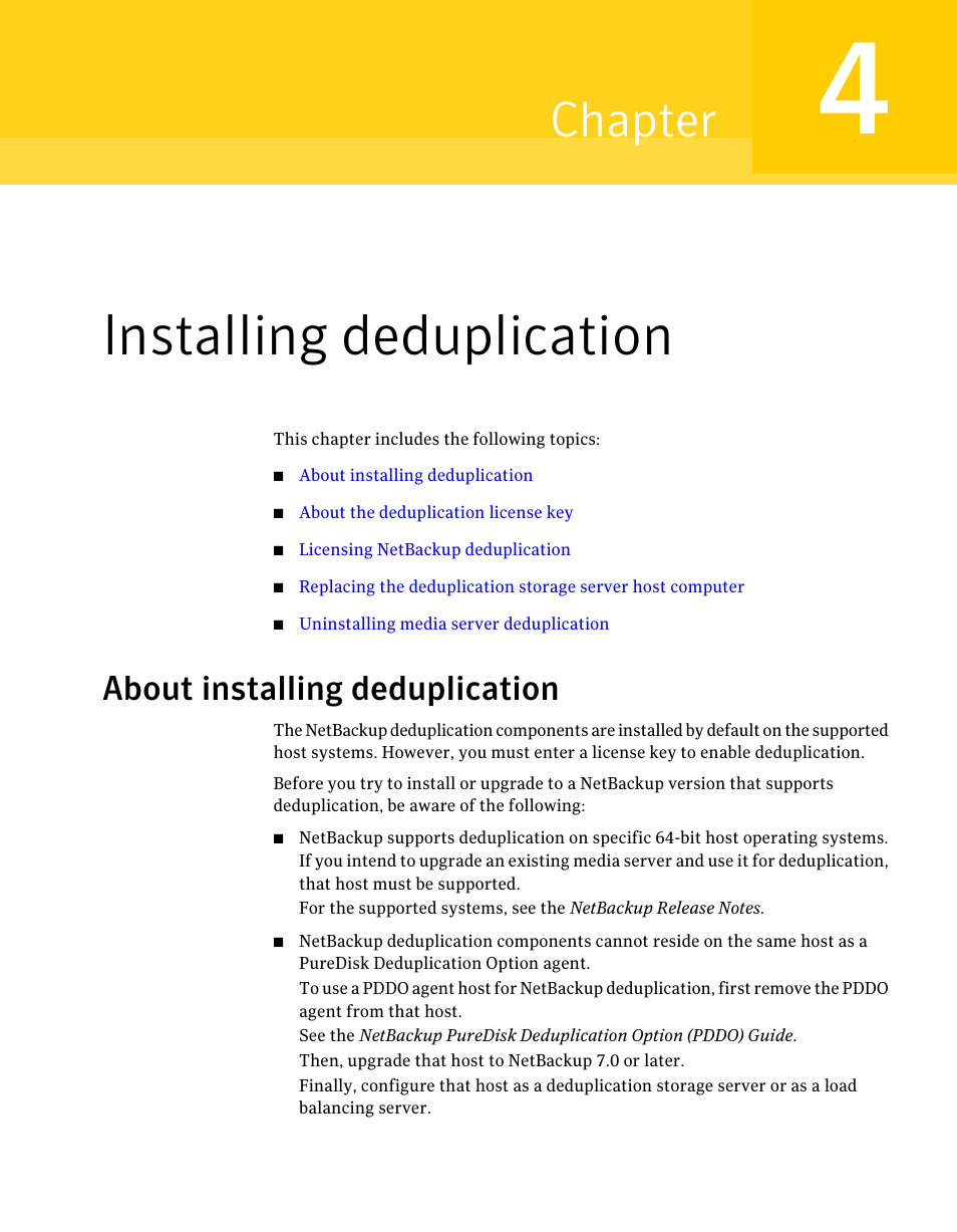 Installing deduplication, About installing deduplication, Chapter 4 | Chapter | Symantec NETBACKUP 7 User Manual | Page 41 / 122