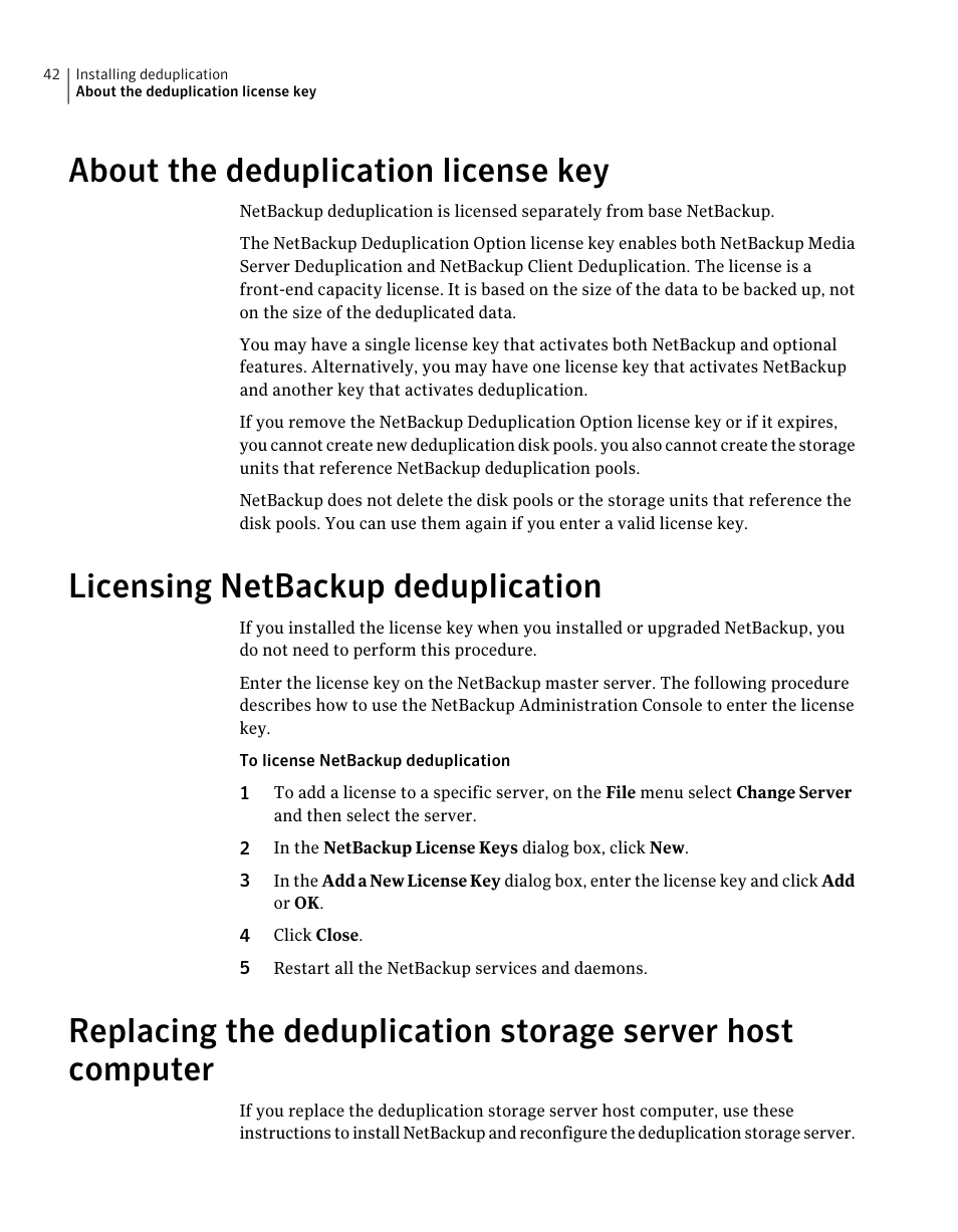 About the deduplication license key, Licensing netbackup deduplication, 42 licensing netbackup deduplication | Symantec NETBACKUP 7 User Manual | Page 42 / 122