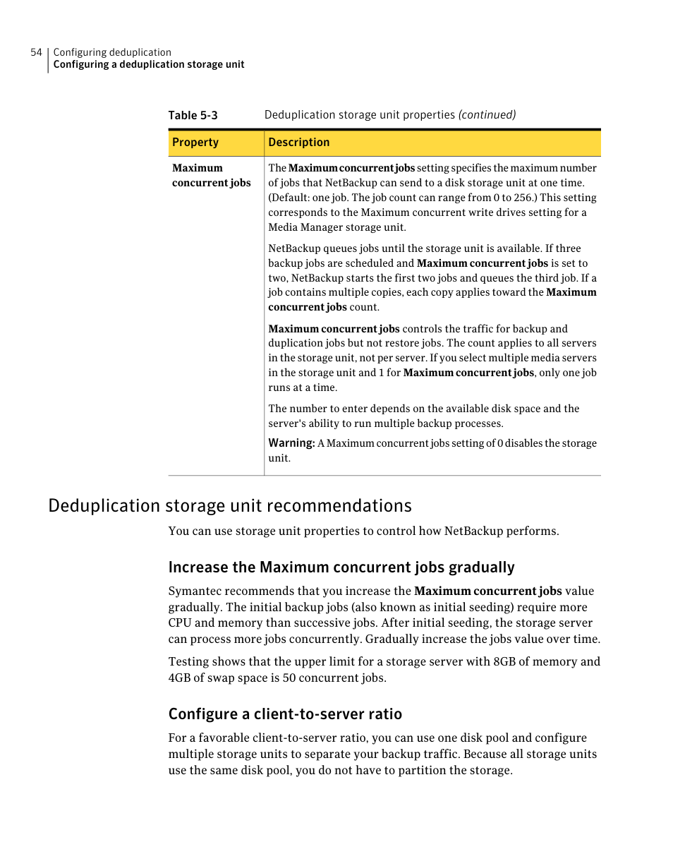 Deduplication storage unit recommendations, Increase the maximum concurrent jobs gradually, Configure a client-to-server ratio | Symantec NETBACKUP 7 User Manual | Page 54 / 122