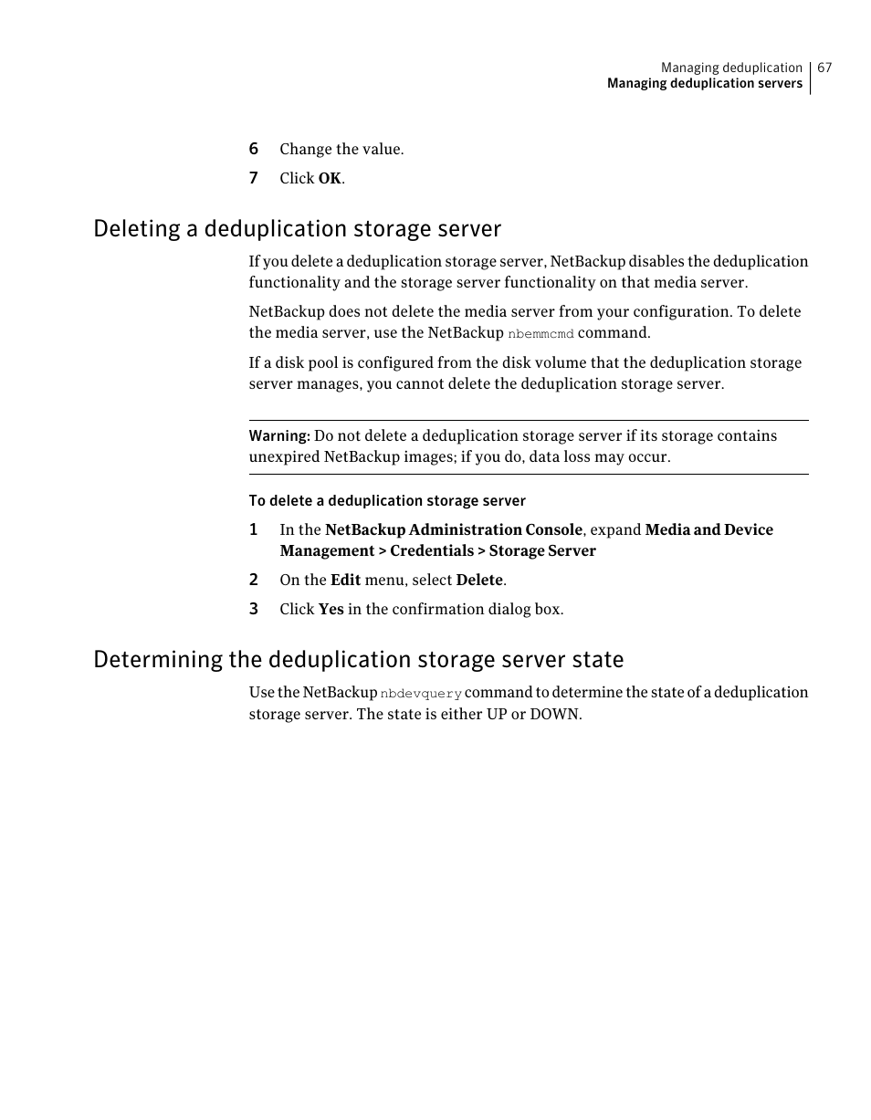 Deleting a deduplication storage server, Determining the deduplication storage server state | Symantec NETBACKUP 7 User Manual | Page 67 / 122