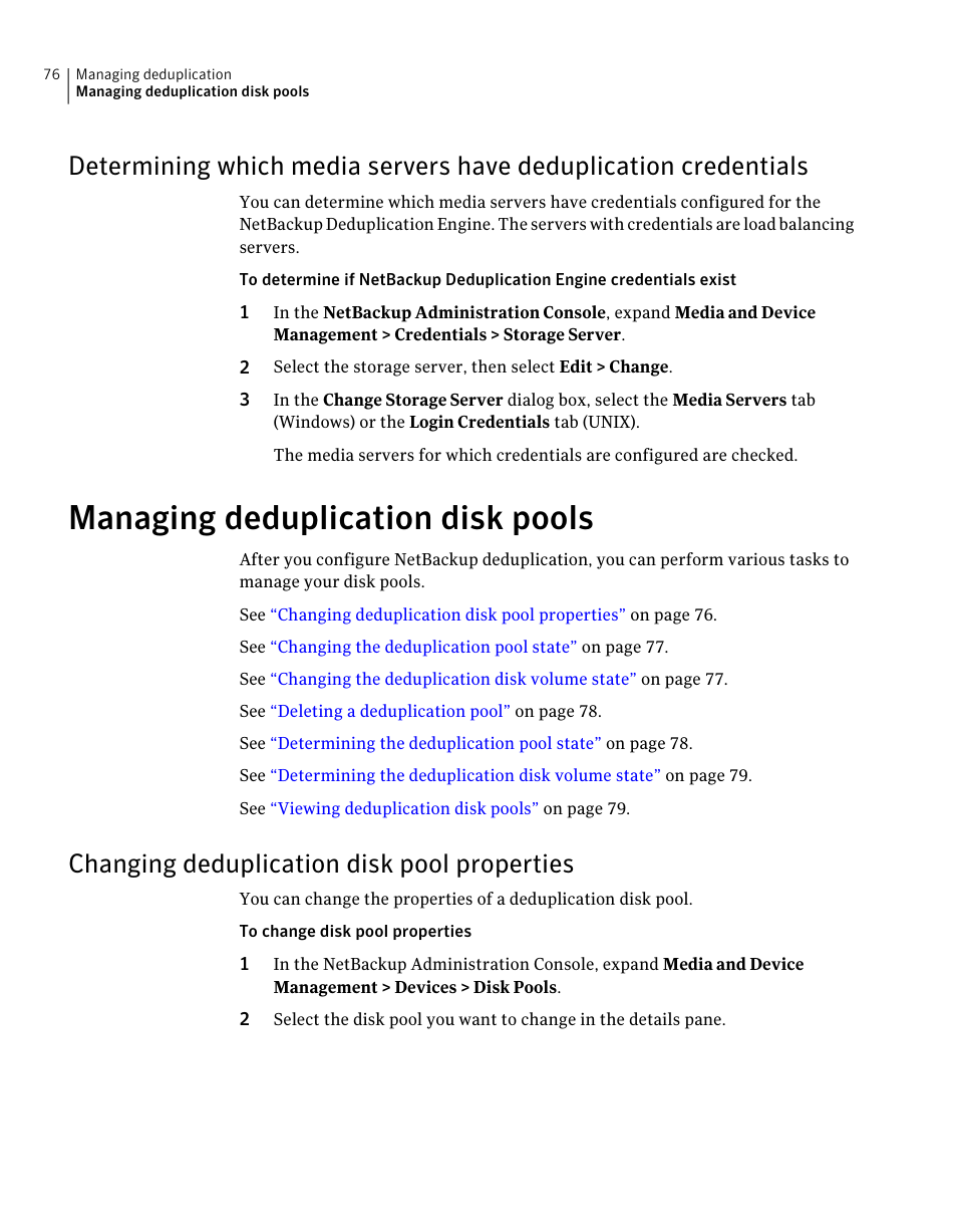 Managing deduplication disk pools, Changing deduplication disk pool properties, Determining which media servers have deduplication | Credentials | Symantec NETBACKUP 7 User Manual | Page 76 / 122