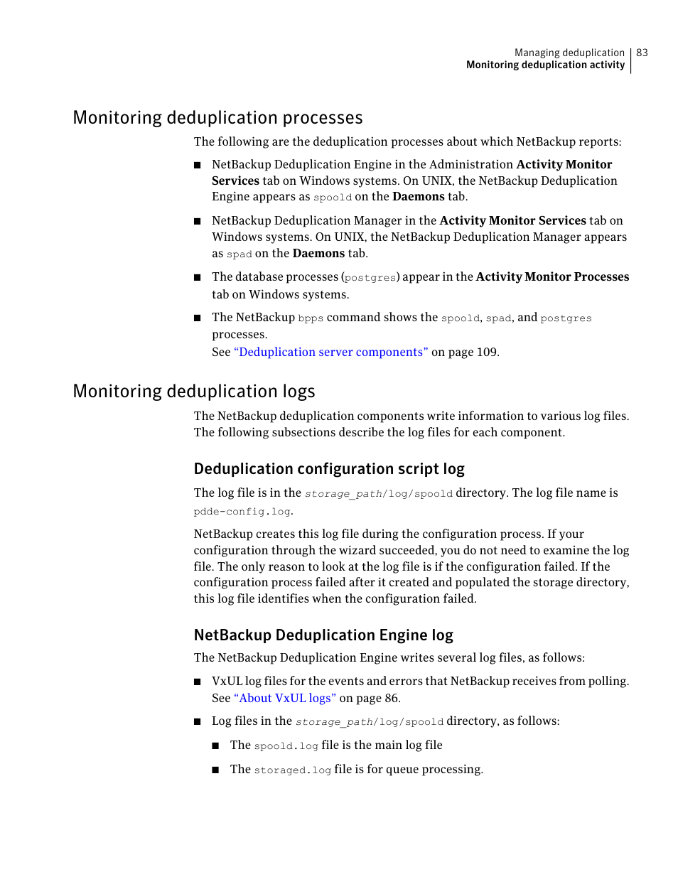 Monitoring deduplication processes, Monitoring deduplication logs, 83 monitoring deduplication logs | Deduplication configuration script log, Netbackup deduplication engine log | Symantec NETBACKUP 7 User Manual | Page 83 / 122