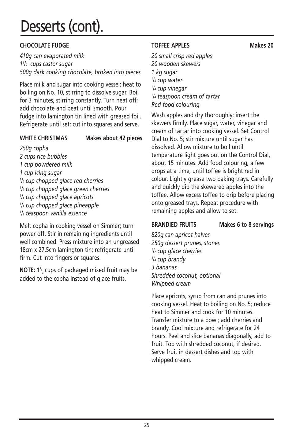 Desserts (cont), Chocolate fudge 410g can evaporated milk 1, Cup chopped glace red cherries | Cup chopped glace green cherries, Cup chopped glace apricots, Cup chopped glace pineapple, Cup water, Cup vinegar, Cup glace cherries | Sunbeam DF4400 User Manual | Page 25 / 36