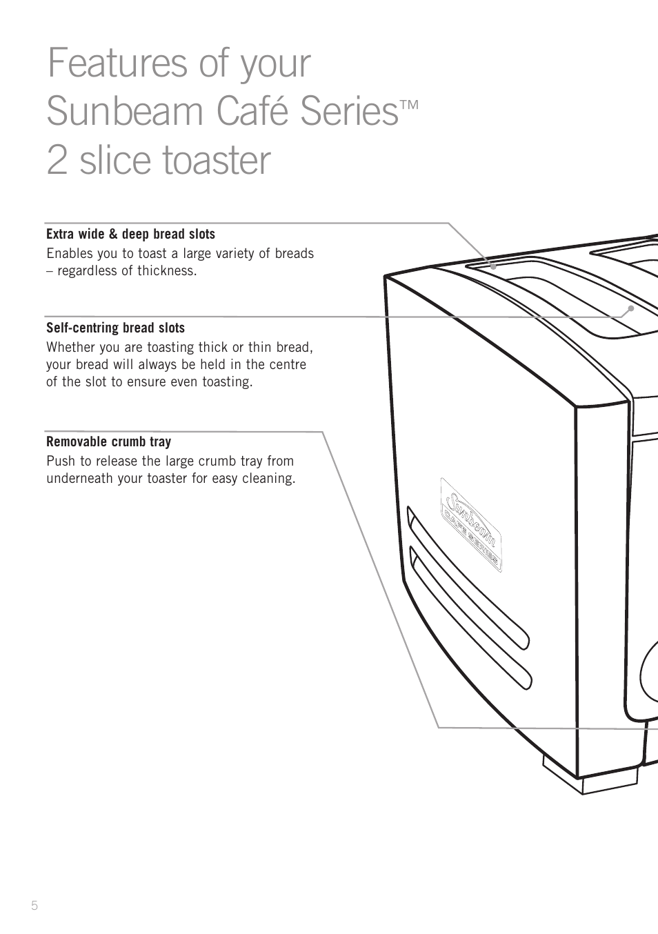 Features of your sunbeam café series, 2 slice toaster | Sunbeam TA9200 User Manual | Page 7 / 15