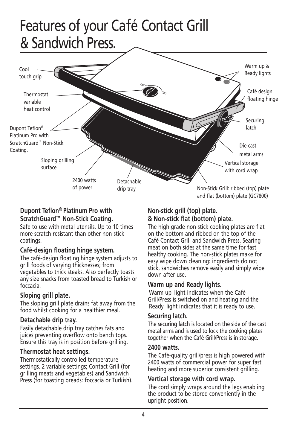 Dupont teflon, Platinum pro with scratchguard, Non-stick coating | Café-design floating hinge system, Sloping grill plate, Detachable drip tray, Thermostat heat settings, Warm up and ready lights, Securing latch, 2400 watts | Sunbeam GC7800 User Manual | Page 4 / 25