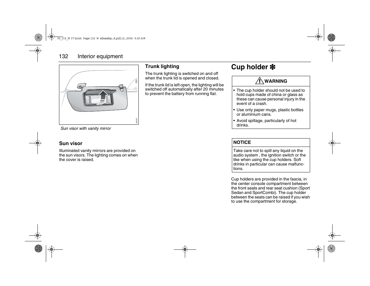 Cup holder 3 | Saab 2007 9-3 User Manual | Page 132 / 304