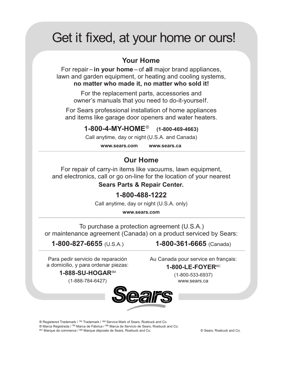 Get it fixed, at your home or ours, Your home, 800-4-my-home | Our home, 888-su-hogar, 800-le-foyer | Sears 134524100 User Manual | Page 9 / 9