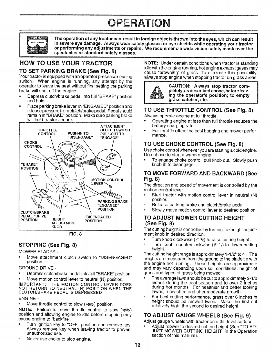 How to use your tractor, To set parkins brake (see fig. 8), Stopping (see fig. 8) | To use throttle control (see fig. 8), To use choke control (see fig. 8), To move forward and backward (see fig. 8), To adjust mower cutting height (see fig. 8), To adjust gauge wheels (see fig. 9), Operation | Sears 917.25667 User Manual | Page 13 / 56