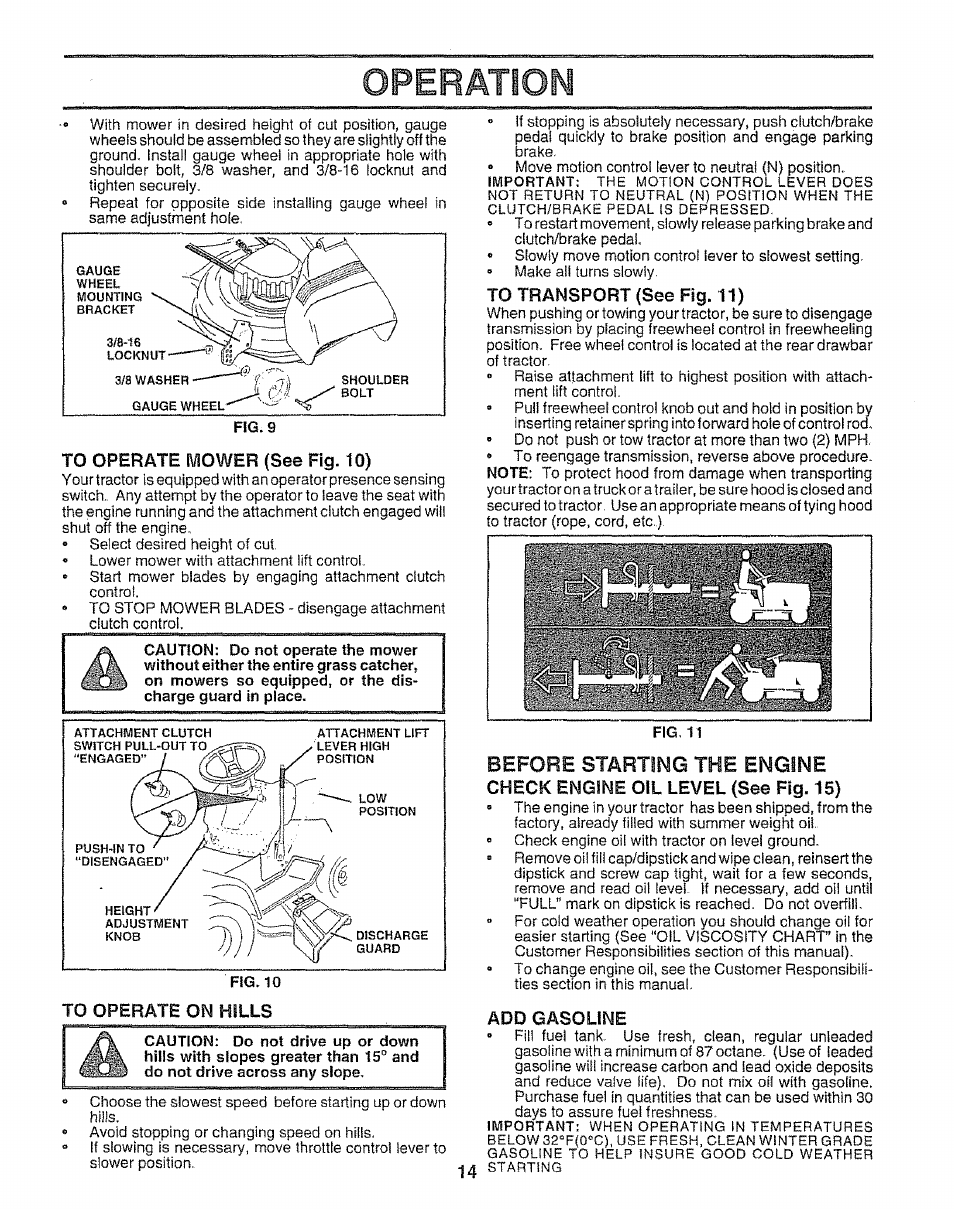 To operate mower (see fig. 10), To operate on hills, To transport (see fig. 11) | Check engine oil level (see fig. 15), Add gasoline, Operation, Before starting the engine | Sears 917.25667 User Manual | Page 14 / 56