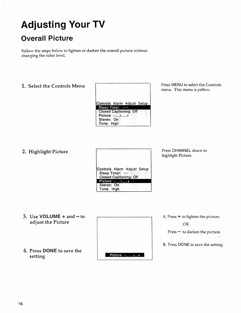 Adjusting your tv, Overall picture, Select the controls menu | Picture ......i, Highlight picture, Use volume + and — to adjust the picture, Press done to save the setting, Cbnlrols alarm adjust setup, Closed captioning: off picture, Stereo: on tone: high | Sears 274.4279839 User Manual | Page 19 / 36
