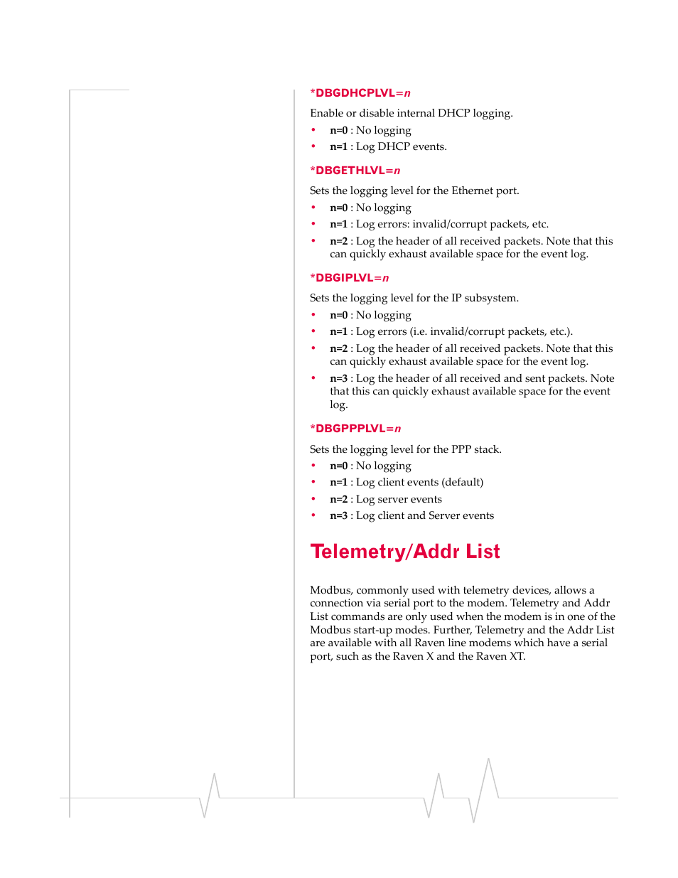 Telemetry/addr list, Dbgdhcplvl=n *dbgethlvl=n *dbgiplvl=n *dbgppplvl=n | Sierra Raven EDGE User Manual | Page 106 / 141