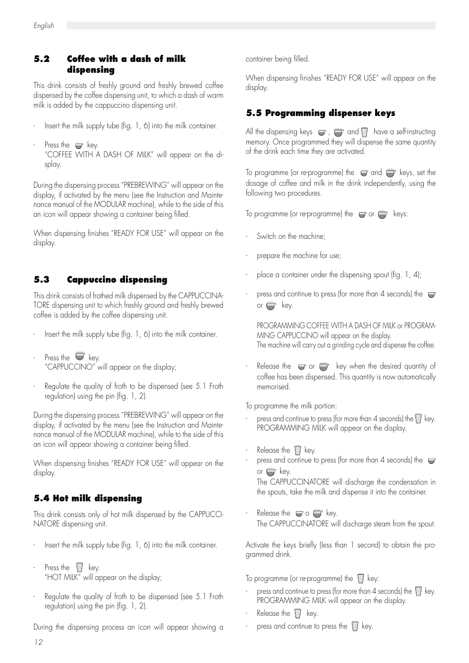 2 coffee with a dash of milk dispensing, 3 cappuccino dispensing, 4 hot milk dispensing | Philips Saeco CAP001B User Manual | Page 6 / 8