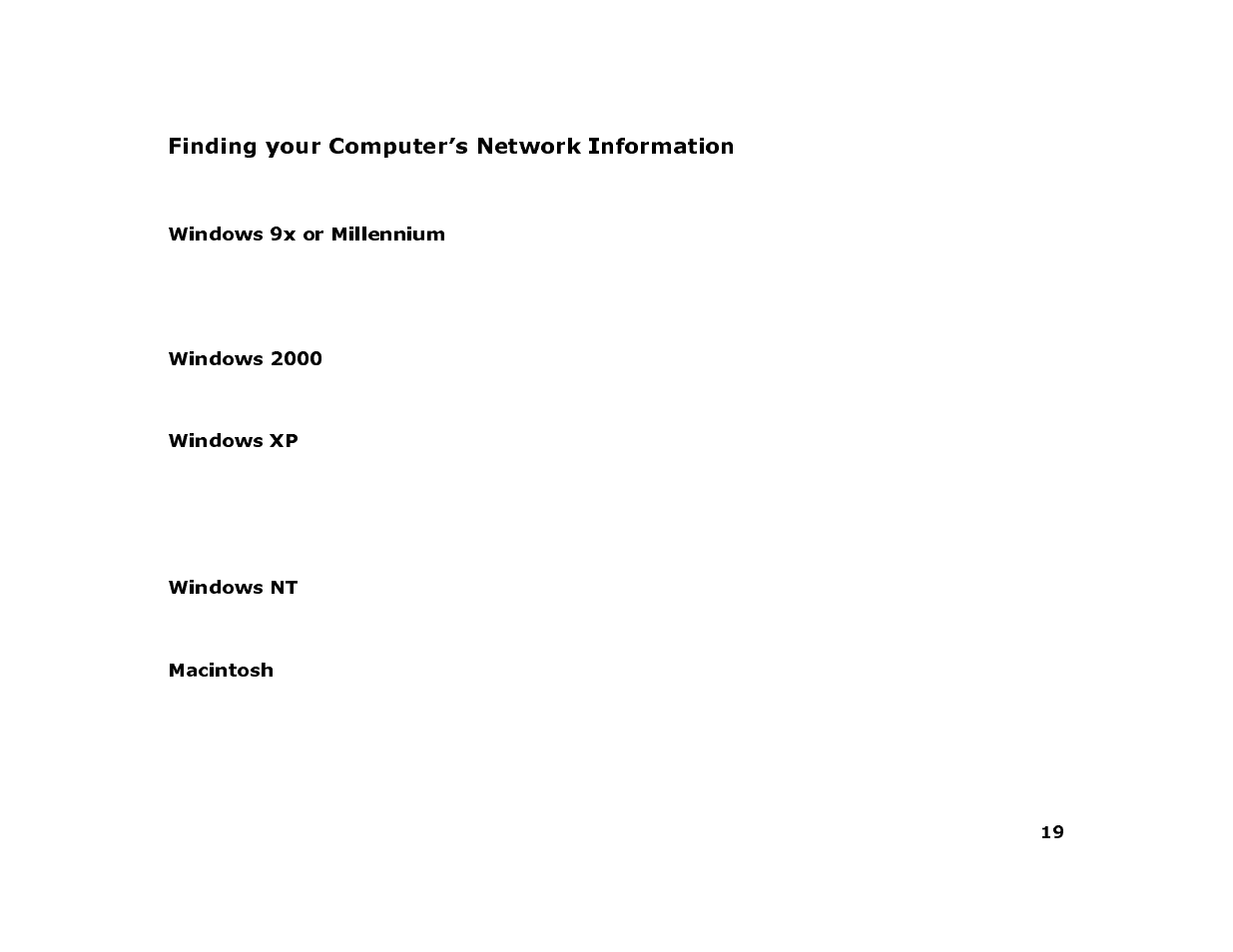 Finding your computer’s network information, Windows 9x or millennium, 1 go to the start menu on your pc and select run | 2 type winipcfg and select ok, Windows 2000, Windows xp, 1 go to the network and dialup connections folder, 2 select the appropriate lan connection, 3 double-click on the lan connection, Windows nt | Sonic Blue 4500 User Manual | Page 25 / 86