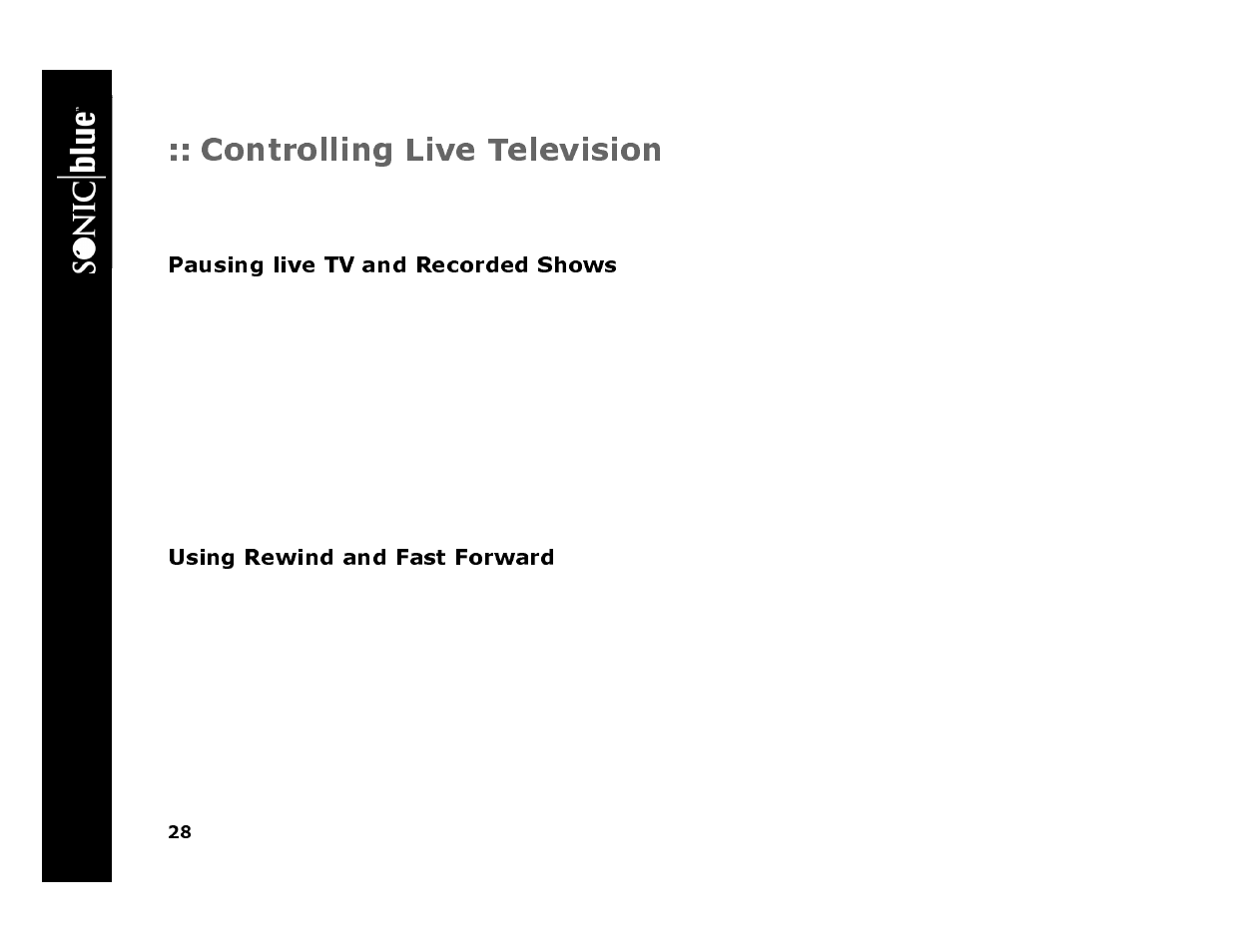 Controlling live television, Pausing live tv and recorded shows, 1 press pause on the replaytv remote control | Using rewind and fast forward, 1 press rew (rewind) for 1x rewind, 2 press rew again for 2x rewind, 3 press rew again for 4x rewind, 4 press rew again for 16x rewind, 5 press rew again for 20x rewind, Re p lay tv 45 00 | Sonic Blue 4500 User Manual | Page 34 / 86