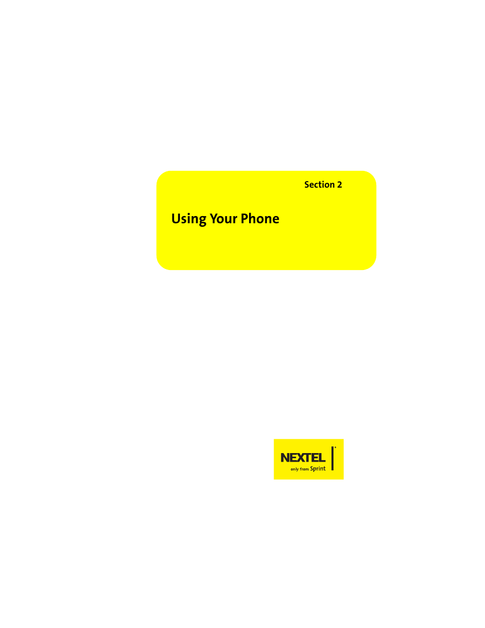 Using your phone, Section 2: using your phone | Sprint Nextel ic502 User Manual | Page 47 / 226