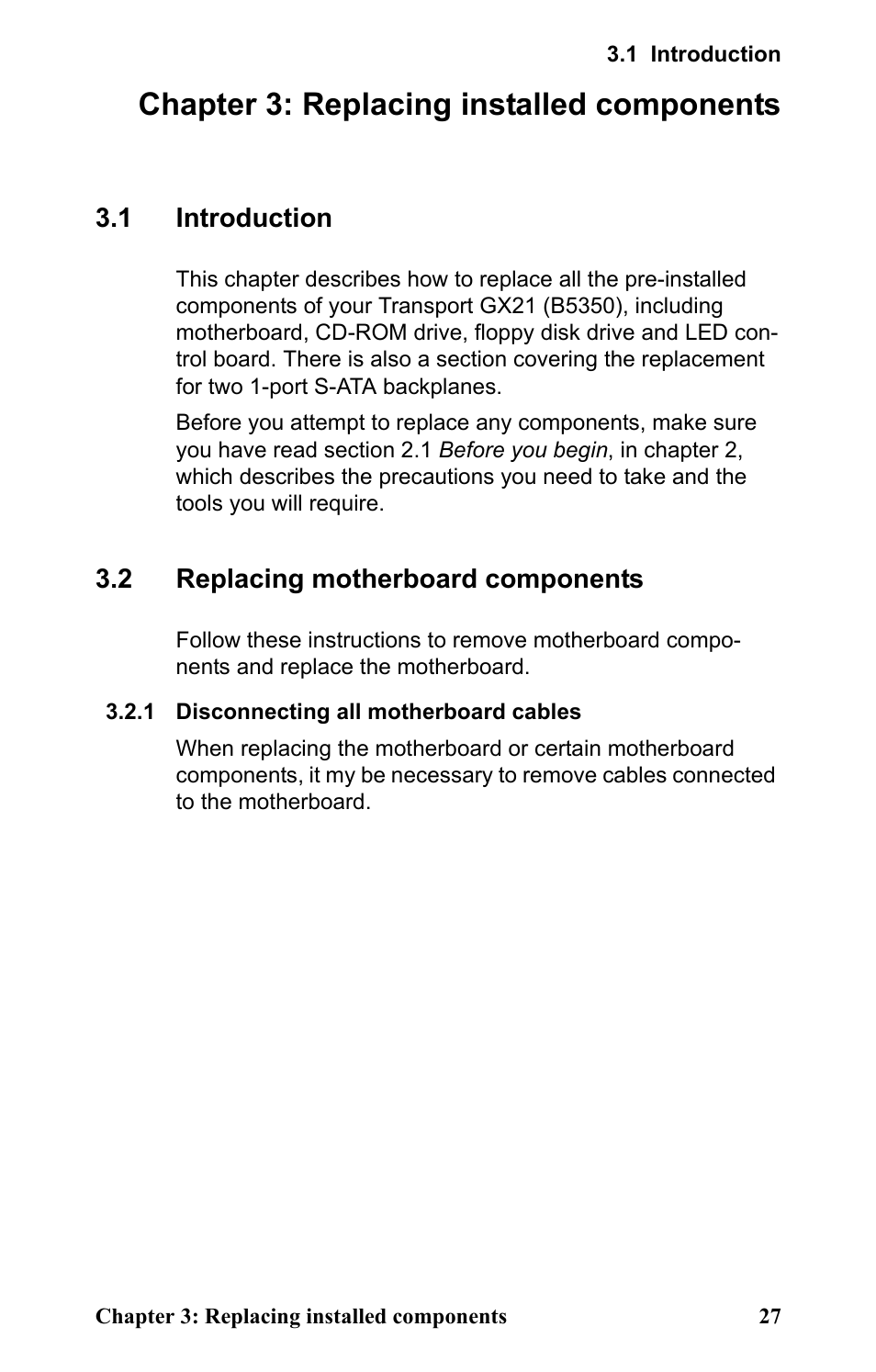 Chapter 3: replacing installed components, 1 introduction, 2 replacing motherboard components | 1 disconnecting all motherboard cables, Replacing installed components, Introduction replacing motherboard components, Disconnecting all motherboard cables | SIIG Transport GX21 B5350 User Manual | Page 33 / 70