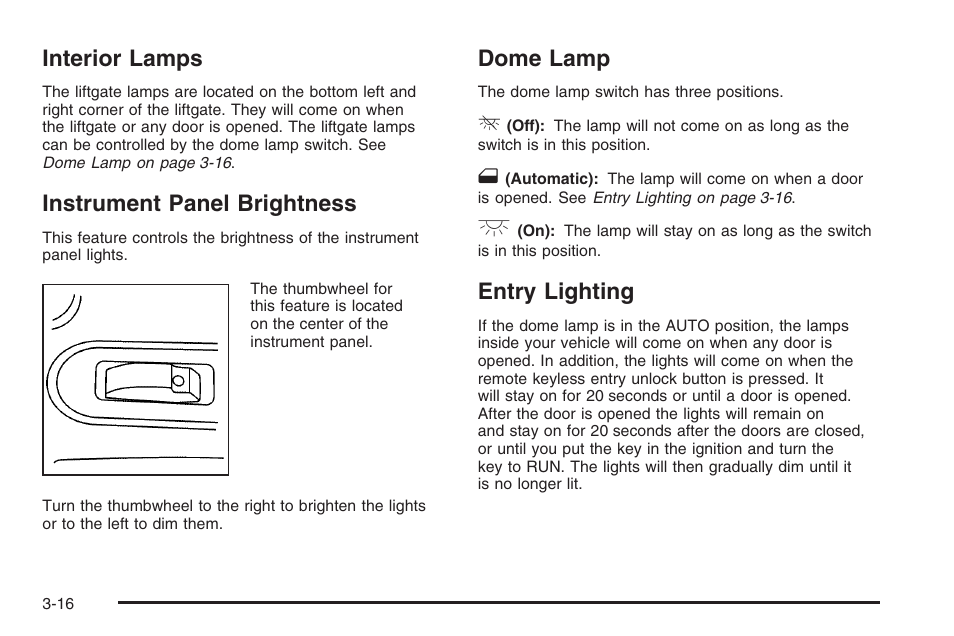 Interior lamps, Instrument panel brightness, Dome lamp | Entry lighting, Instrument, Panel brightness | Saturn 2006 Vue User Manual | Page 136 / 412