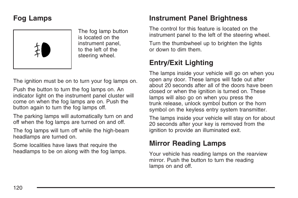 Fog lamps, Instrument panel brightness, Entry/exit lighting | Mirror reading lamps | Saturn 2007 Sky User Manual | Page 120 / 384